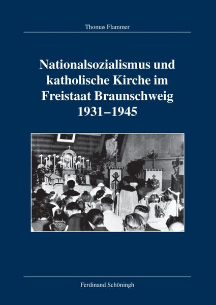 Nationalsozialismus und katholische Kirche im Freistaat Braunschweig 1931-1945