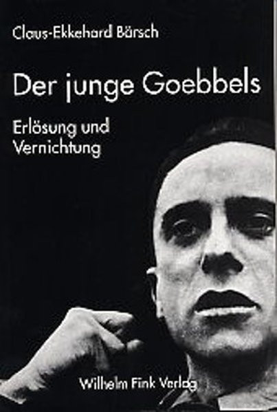 Der junge Goebbels. Erlösung und Vernichtung