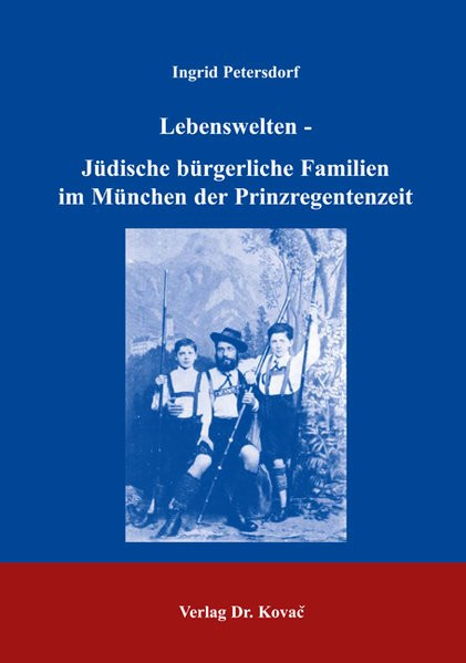 Lebenswelten - Jüdische bürgerliche Familien im München der Prinzregentenzeit
