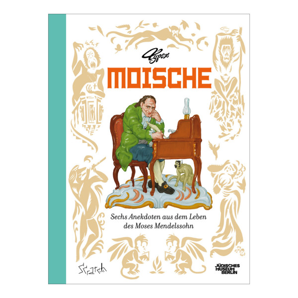Moische - Sechs Anekdoten aus dem Leben des Moses Mendelssohn