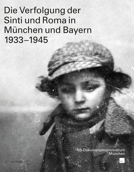 Die Verfolgung der Sinti und Roma in München und Bayern 1933-1945