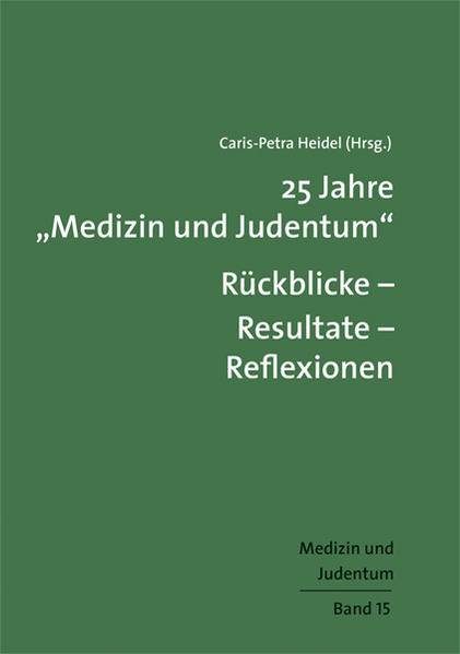 25 Jahre "Medizin und Judentum": Rückblicke – Resultate – Reflexionen
