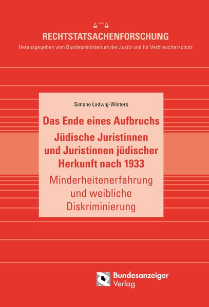 Das Ende eines Aufbruchs. Jüdische Juristinnen und Juristinnen jüdischer Herkunft nach 1933