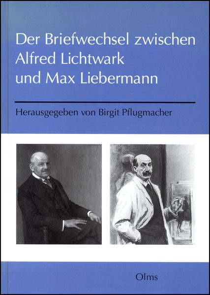 Der Briefwechsel Alfred Lichtwark - Max Liebermann