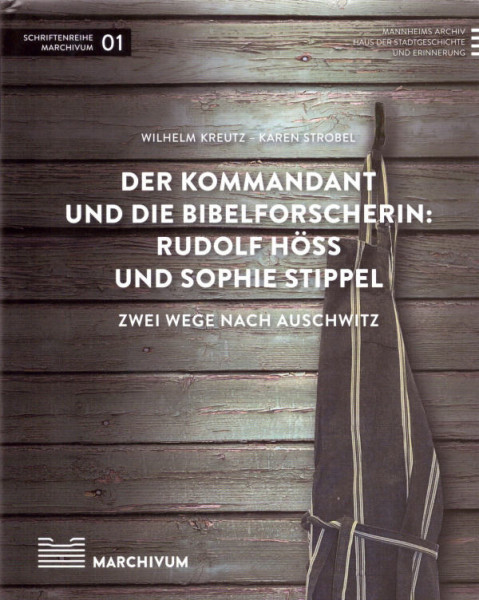 Der Kommandant und die Bibelforscherin: Rudolf Höß und Sophie Stippel