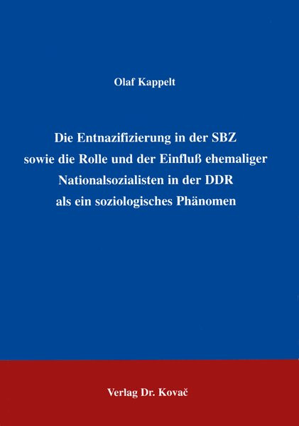 Die Entnazifizierung in der SBZ sowie die Rolle und der Einfluß ehemaliger Nationalsozialisten in de