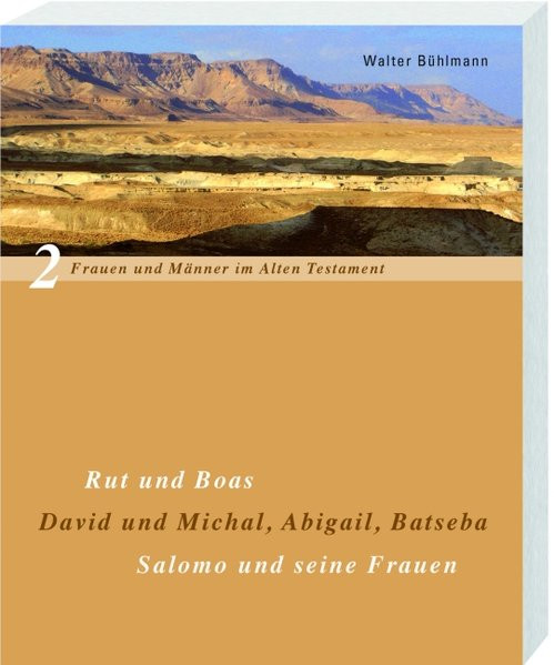 Rut und Boas; David und Micha, Abigail und Batseba; Salomo und seine Frauen