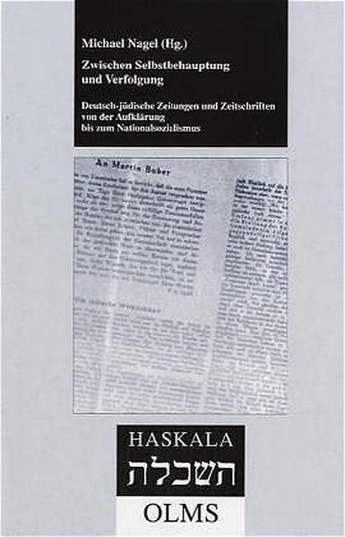 Zwischen Selbstbehauptung und Verfolgung. Deutsch-jüdische Zeitungen und Zeitschriften von der Aufkl