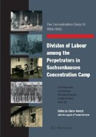 The Concentration Camp SS 1936–1945: Division of Labour among the Perpetrators in Sachsenhausen Conc