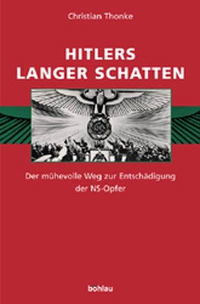 Hitlers langer Schatten. Der mühevolle Weg zur Entschädigung