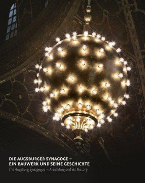 Die Augsburger Synagoge - Ein Bauwerk und seine Geschichte
