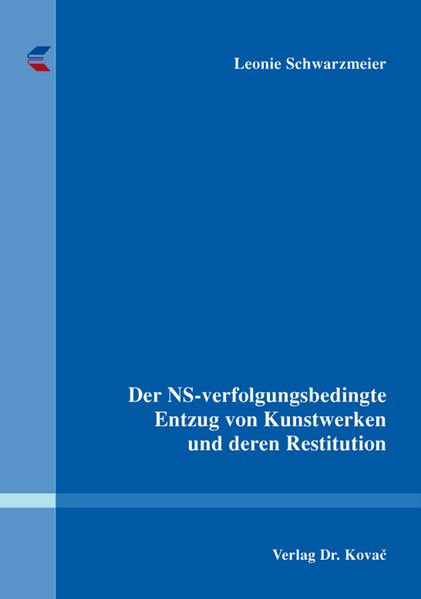 Der NS-verfolgungsbedingte Entzug von Kunstwerken und deren Restitution