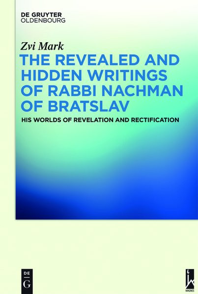 The Revealed and Hidden Writings of Rabbi Nachman of Bratslav