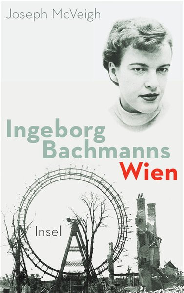 Ingeborg Bachmanns Wien 1946-1953