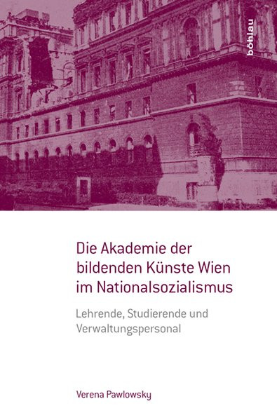 Die Akademie der bildenden Künste Wien im Nationalsozialismus