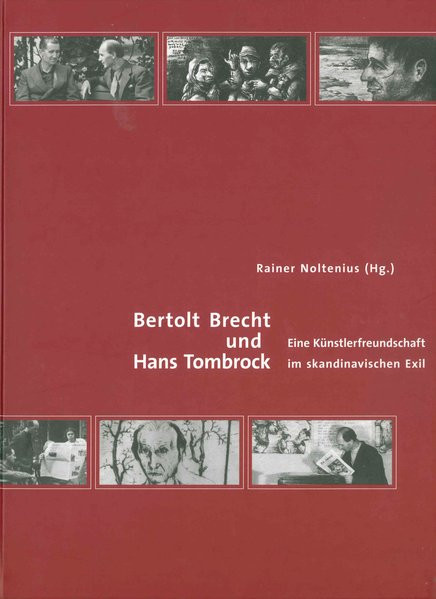 Bertolt Brecht und Hans Tombrock. Eine Künstlerfreundschaft im skandinavischen Exil