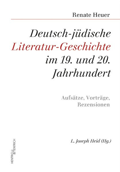 Deutsch-jüdische Literatur-Geschichte im 19. und 20. Jahrhundert