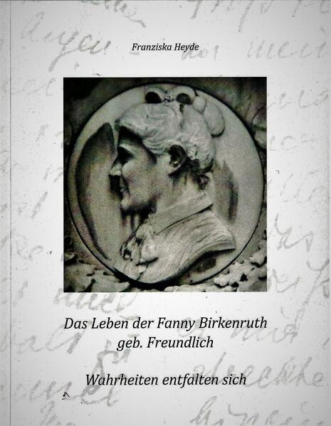 Das Leben der Fanny Birkenruth geb. Freundlich