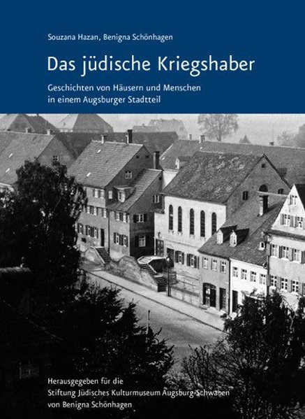 Das jüdische Kriegshaber – Geschichten von Häusern und Menschen in einem Augsburger Stadtteil