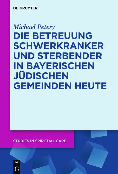 Die Betreuung Schwerkranker und Sterbender in Bayerischen Jüdischen Gemeinden heute