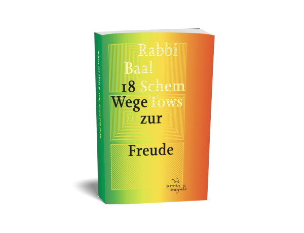Rabbi Baal Schem Tows 18 Wege zur Freude