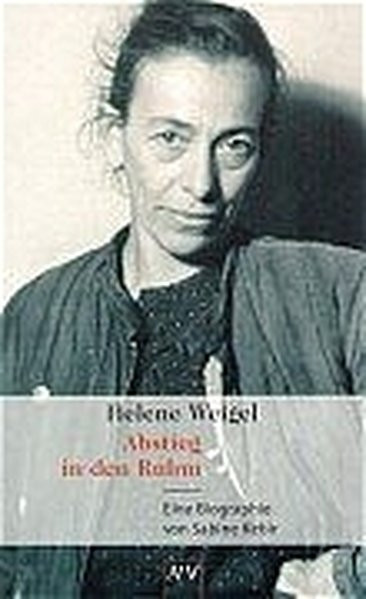 Abstieg in den Ruhm. Helene Weigel