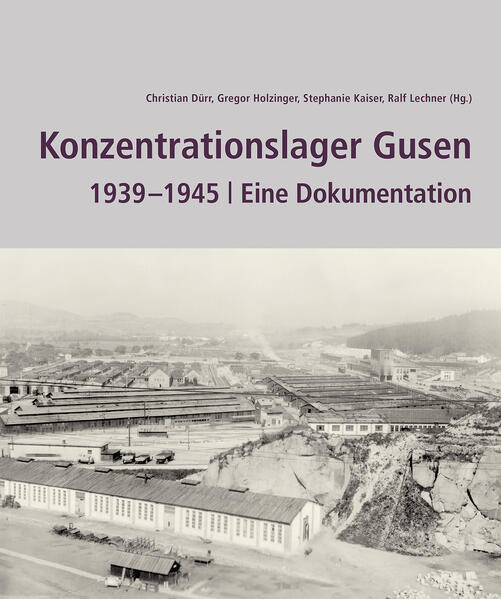 Konzentrationslager Gusen 1939  –1945