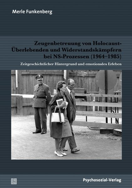 Zeugenbetreuung von Holocaust-Überlebenden und Widerstandskämpfern bei NS-Prozessen (1964-1985)