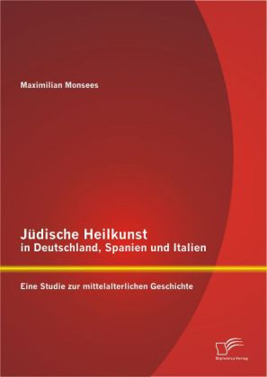 Jüdische Heilkunst in Deutschland, Spanien und Italien