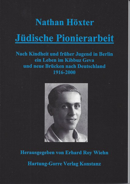 Jüdische Pionierarbeit. Nach Kindheit und früher Jugend in Berlin ein Leben im Kibbuz Geva und neue