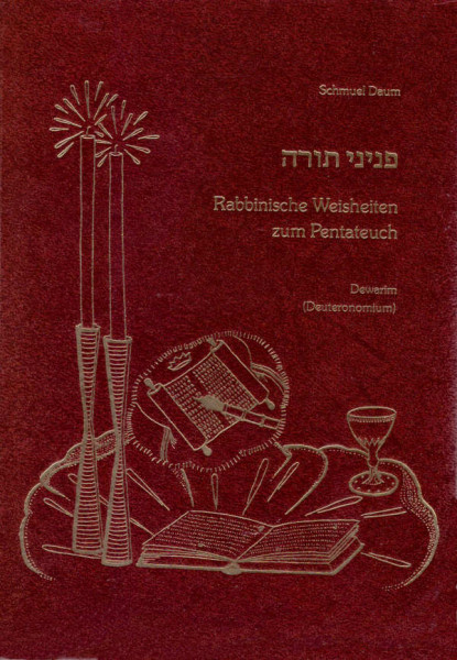 Pnine Tora. Perlen Rabbinischer Weisheit zum Pentateuch. Bd. 3: Dewarim