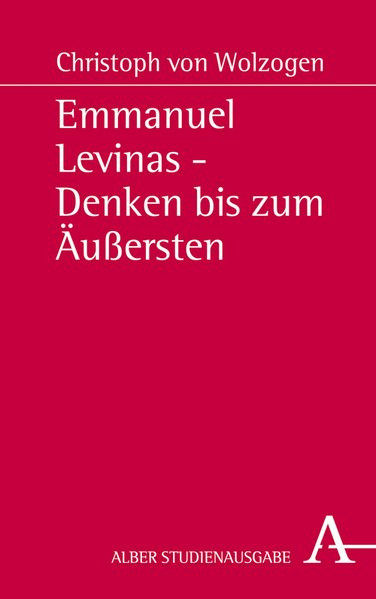 Emmanuel Levinas - Denken bis zum Äußersten