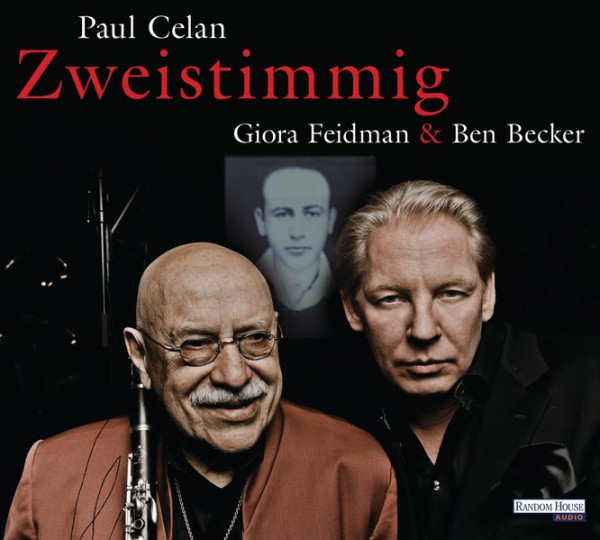 Giora Feidman & Ben Becker. Zweistimmig - Hommage an Paul Celan