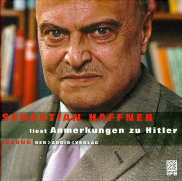 Anmerkungen zu Hitler. Gesprochen von Sebastian Haffner