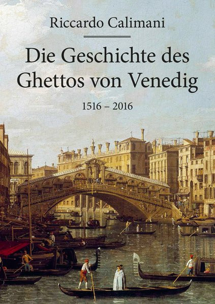 Die Geschichte des Ghettos von Venedig 1516-2016