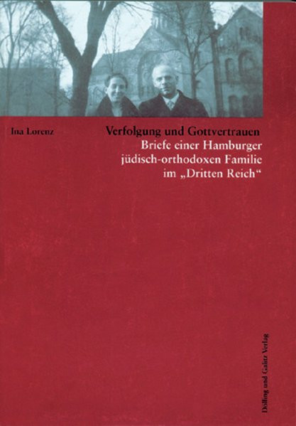 Verfolgung und Gottvertrauen. Briefe einer Hamburger jüdisch-orthodoxen Familie im "Dritten Reich"